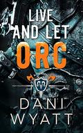 Live and Let Orc by Dani Wyatt