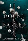 Bound & Barbed (The Fated Creations Trilogy #1) by Samantha R. Goode