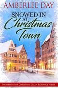 Snowed In at Christmas Town by Amberlee Day