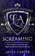 Screaming (Larkwood Academy #3) by Jayce Carter