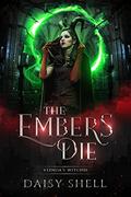 The Embers Die: Vlenoa’s Witches by Daisy Shell