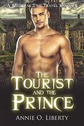 The Tourist and the Prince: A Living Past Medieval Time Travel Romance (Living Past: Medieval #6) by Annie O. Liberty