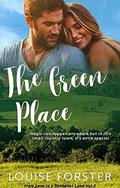 The Green Place: Magic can happen anywhere, but in this small country town, it’s extra special. by Louise Forster