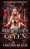 Their Concubine Queen (Fae Mate Hunt #5) by Sakura Black