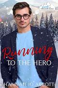 Running to the Hero: A Christian Doctor Christmas Romance by Hannah Jo Abbott