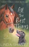 All The Best Things: Good Things Come Book 6 by Linda Shantz