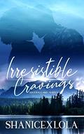 Irresistible Cravings (Hidden Lake) by Shanice Swint