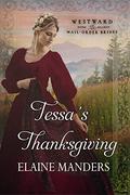 Tessa's Thanksgiving (Westward Home and Hearts Mail-Order Brides Book 31 (Westward Home and Hearts Mail-Order Brides #31) by Elaine Manders