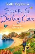 Escape to Darling Cove Part Four: Setting Sail by Holly Hepburn