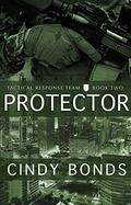 Protector (Tactical Response Team #2) by Cindy Bonds