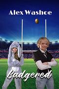 Badgered (For the Love of the Game Book #4) by Alex Washoe