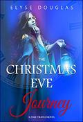 The Christmas Eve Journey Book 5 by Elyse Douglas