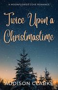 Twice Upon A Christmastime by Addison Clarke