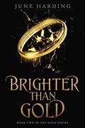 Brighter Than Gold (Gold #2) by June Harding
