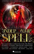 Under Your Spell: A Fairytale Retelling Anthology (Romance Café Collection #16) by Lara Herrera