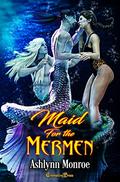 Maid for the Mermen (Mermen #1) by Ashlynn Monroe