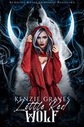 Little Red Wolf: A Rejected Mates Retelling (Love is Grimm #3) by Kenzie Graves