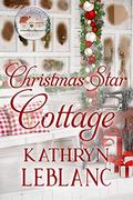 Christmas Star Cottage (Holiday Cottage #12) by Kathryn LeBlanc