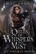 Queen of Whispers and Mist by Meg Anne