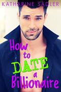 How to Date a Billionaire (Vegas Billionaires #5) by Katharine Sadler