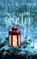 Once Upon A Winter: A Clean and Wholesome by Lara Alspaugh