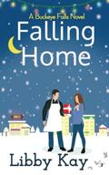 Falling Home (Buckeye Falls #1) by Libby Kay