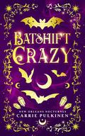 Batshift Crazy by Carrie Pulkinen