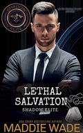 Lethal Salvation: A Shadow Elite Novel by Maddie Wade