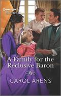 A Family for the Reclusive Baron (The Rivenhall Weddings #3) by Carol Arens