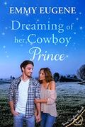 Dreaming of Her Cowboy Prince: Stewart Family Saga & Sweet Western Romance (Texas Longhorn Ranch in Chestnut Springs Romance #4) by Emmy Eugene