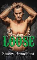 Break Loose by Stacey Broadbent