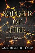 Soldier of Fire (Curse of the Dark Kingdom #2) by Amberlyn Holland