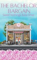 The Bachelor Bargain (Sweet Nothings Bake Shop #4) by Kristen Dixon