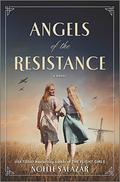 Angels of the Resistance: A WWII Novel by Noelle Salazar