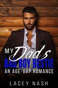 My Dad's Bad Boy Bestie by Lacey Nash