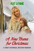 A New Home for Christmas: A Sweet Historical Western Romance by Kat Lynne