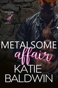 Metalsome Affair by Katie Baldwin