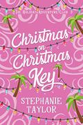 Christmas on Christmas Key: The Holiday Adventure Club Book Nine by Stephanie Taylor