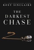 The Darkest Chase: A Dark Billionaire Enemies To Lovers Romance (Darkest Desire #2) by Roxy Sinclaire