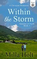 Within the Storm: A Christian Romance (Seasons of Faith #3) by Milla Holt