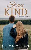 Stay Kind (Strength & Love #3) by T. Thomas