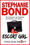 ESCORT GIRL: part 6 of 6 by Stephanie Bond