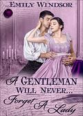 A Gentleman Will Never... Forget a Lady (The Governess Chronicles #3) by Emily Windsor
