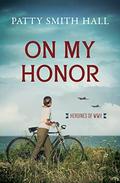 On My Honor (Heroines of WWII) by Patty Smith Hall