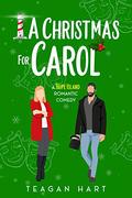 A Christmas For Carol: A Small Town Second Chance Holiday Romantic Comedy (Hope Island Holiday Romances #3) by Teagan Hart
