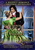 A Regency Christmas Doubled: A Regency Christmas Anthology (Regency Romance Christmas Anthologies #3) by Olivia Marwood