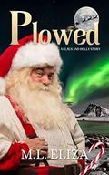 Plowed: A Claus and Holly Story by M.L. Eliza
