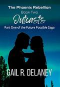 Outcasts (Phoenix Rebellion #2) by Gail R. Delaney