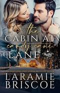 The Cabin at Candy Cane Lane: A Christmas Romance by Laramie Briscoe