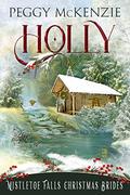 Holly (Mistletoe Falls Christmas Brides #1) by Peggy McKenzie